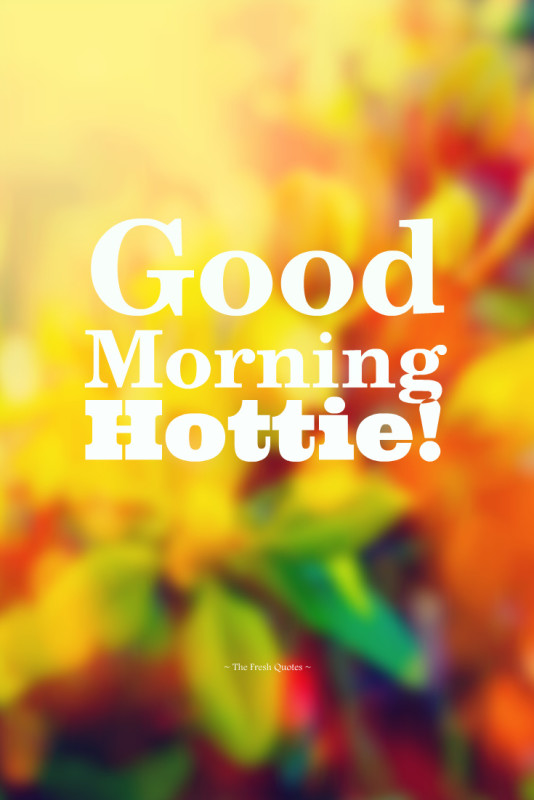Good Morning Hottie !-wg140292