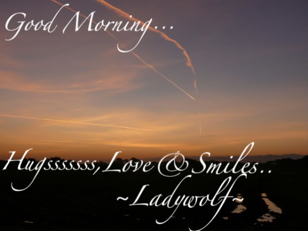 Good Morning - Hugs Love And Smiles-wg0180428