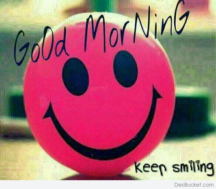 Good Morning – Keep Smiling