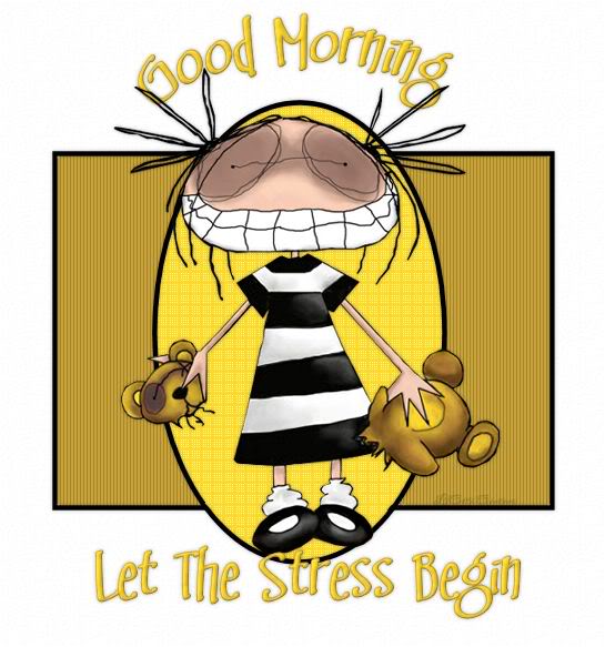 Good Morning - Let The Stress Begin-wg0180458