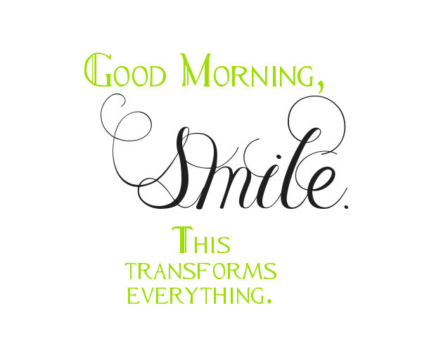 Good Morning Smile This Transforms Everything-wg140304