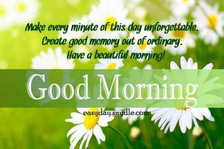 Make Every Minute Of This Day Unforgettable - Good Morning Wishes & Images