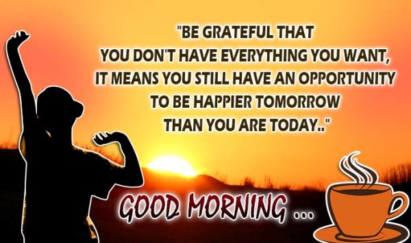 To Happier Tomorrow Than You Are Today - Good Morning-wg16763