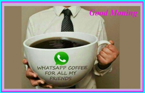 Whatsapp Coffee For All My Friends-wg16792