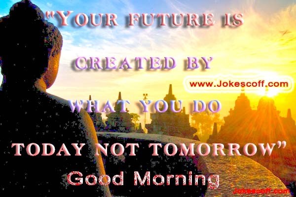 Your Future Is Created - Good Morning-wg141056