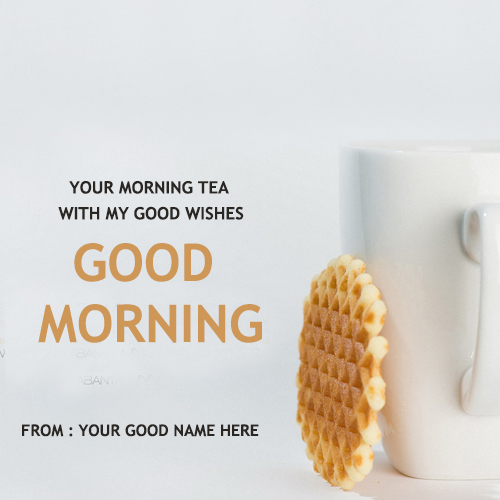 Your Morning Tea With My Good Wishes-wg16853