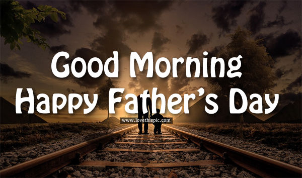 Good Morning, Happy Father's Day