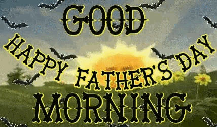 Good Morning, Happy Father's Day