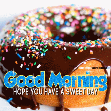 Good Morning Hope You Have A Sweet Day
