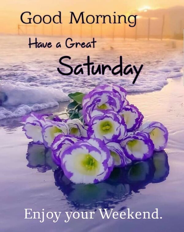 Good Morning Wishes On Saturday Pictures, Images