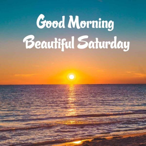 Good Morning Wishes On Saturday Pictures, Images