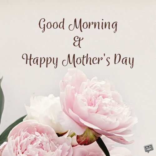 Good Morning Happy Mothers Day 