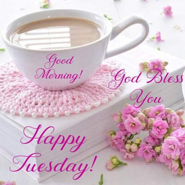 Good Morning Enjoy Your Day Happy Tuesday God Bless You Photo