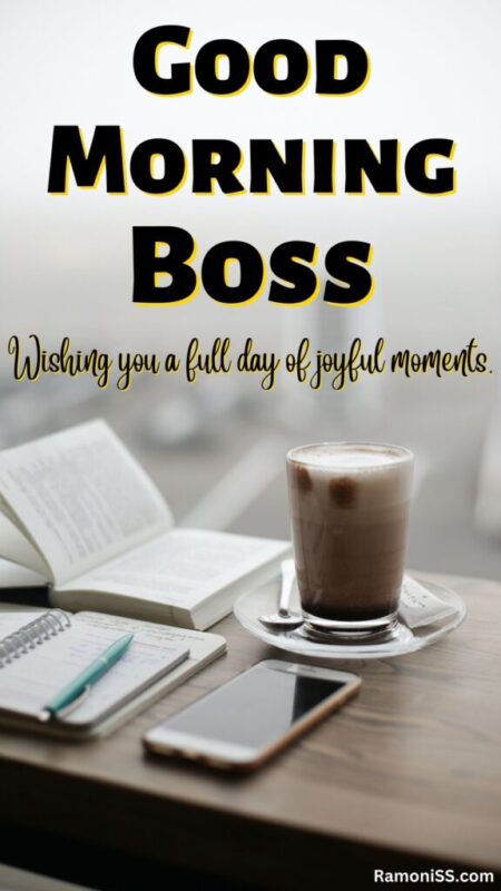 Good Morning Boss A Diary Book Pen Mobile And Cup Of Coffee