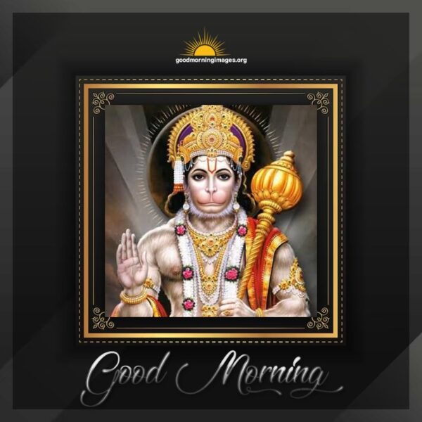 Good Morning Hanuman Ji Have A Wonderful Day