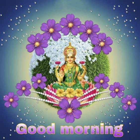 Good Morning Lakshami Mata Have A Wonderful Day