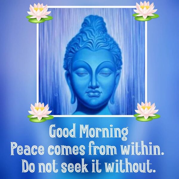 Good Morning Lord Buddha Peace Comes From Within