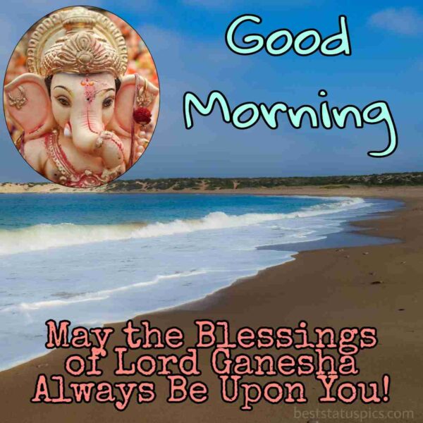 Good Morning May The Lord Ganesha Always Upon You Image