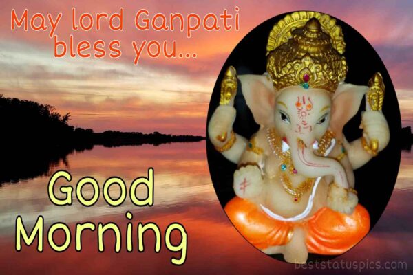 May Lord Ganpati Bless You Good Morning Status